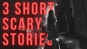 3 Short Scary Stories for a Creepy Night