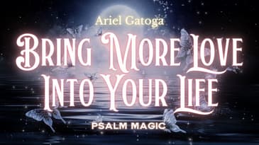 Psalm 47: Psalm Magic to Bring More Love Into Your Life