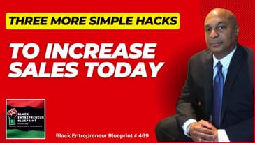 Black Entrepreneur Blueprint 469 - Jay Jones - Three More Simple Hacks To Increase Sales Today