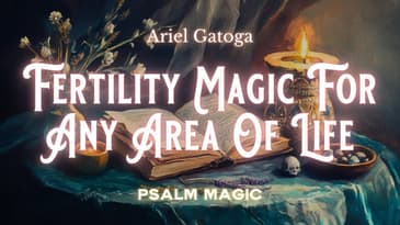 Psalm 113: Psalm Magic for Fertility in Any Area Of Life