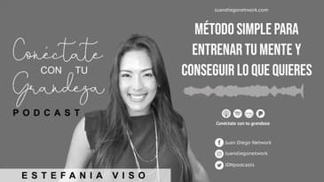 Conéctate con tu grandeza - Método simple para entrenar tu mente y conseguir lo que quieres