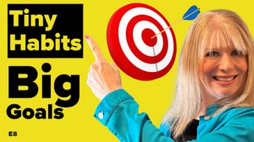 Tiny Habits Create BIG Goals - EPISODE 8