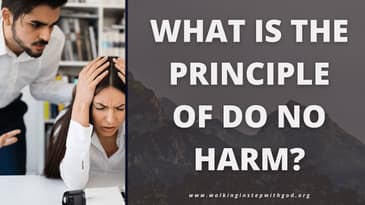 What is the Principle of DO NO HARM?  | Walking in Step with God