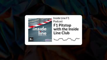 Inside Line F1 Podcast - F1 Pitstop with the Inside Line Club