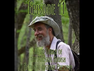 Episode 11 - David Turan of the Michael Kudish National Historic Preserve