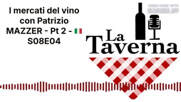 I mercati del vino con Patrizio MAZZER - Pt 2 - 🇮🇹 S08E04 | La Taverna Friuli Wine