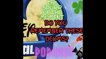 Spurr Of The Moment Podcast: Do You Remember These DCOMS?