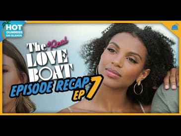 The Real Love Boat Ep. 7 Recap