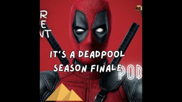 Spurr of The Moment Podcast: it's A Deadpool Season Finale