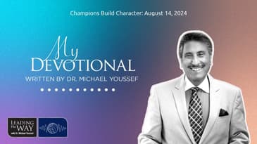 Champions Build Character: August 14, 2024 | MY Devotional: Daily Encouragement from Leading The Way
