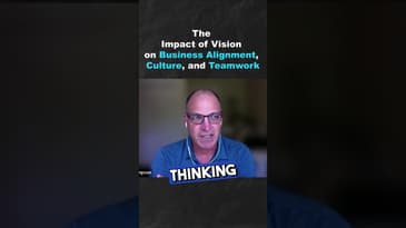 The Impact of Vision on Business Alignment, Culture, and Teamwork (Part 1)