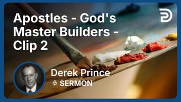 Apostles - God's Master Builders | Clip 2 | Derek Prince