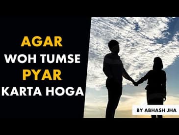 Agar Woh Tumse Pyar Karta Hoga | Abhash Jha Poetry | Rhyme Attacks