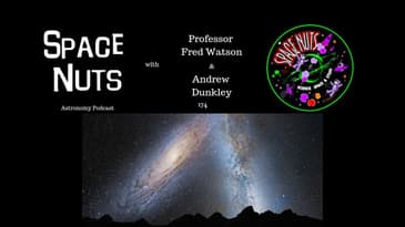Hungry, Hungry Andromeda - Space Nuts 174 with Prof. Fred Watson & Andrew Dunkley |Astronomy Science