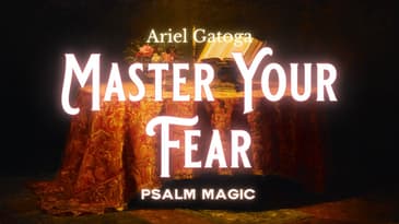 Psalm Magic: Psalm 11--MASTER YOUR FEAR TODAY!