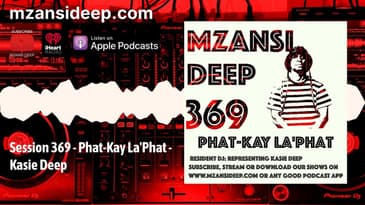 Phat Kay La'Phat   Kasie Deep - MZANSI DEEP 369