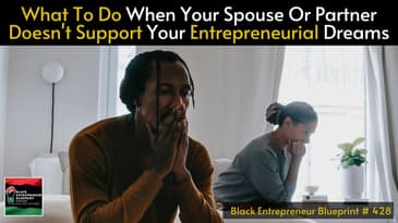 Black Entrepreneur Blueprint 428 - Jay Jones - What To Do When Your Spouse Or Partner Doesn't...