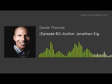 (Episode 82) Author: Jonathan Eig.