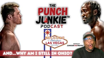 Canelo vs Crawford and Why I'm in Ohio. | The Punch Junkie™ Podcast