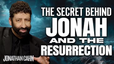 The Secret Behind Jonah and The Resurrection | Jonathan Cahn Sermon