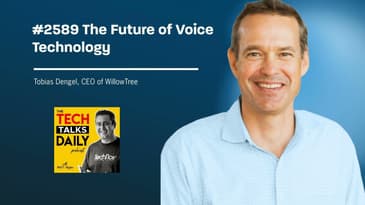 2589: The Future of Voice Technology: A Deep Dive with Tobias Dengel of WillowTree