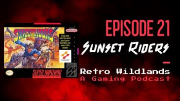 Retro Wildlands Ep.21 - Sunset Riders