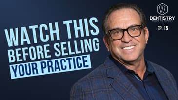 Watch This Video Before You Sell Your Dental Practice to a DSO | DBTN #15