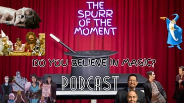 Spurr Of The Moment Podcast: Do You Believe In Magic?
