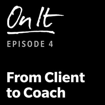 4 - From Client to Coach