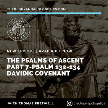 Psalms of Ascent part 7 132 - 134 Davidic Covenant & Unity