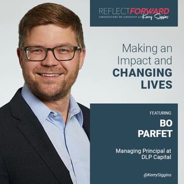 Making an Impact and Changing Lives w/ Bo Parfet