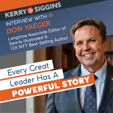 Every Great Leader Has a Powerful Story w/ Don Yaeger