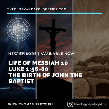 Life of Messiah 10- Luke 1:57-80 The Birth of John the Baptist