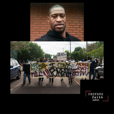 S.4 E.26 Civil Unrest is a Theological Practice: Rants on George Floyd's Murder