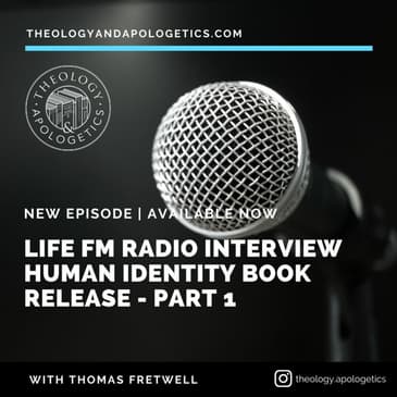 Life FM Interview Human Identity & the Gospel - Part 1