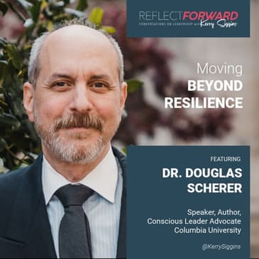 Moving Beyond Resilience w/ Dr. Douglas Scherer
