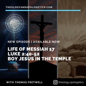 Life of Messiah 17 -Luke 2:40-52 - Boy Jesus in the Temple