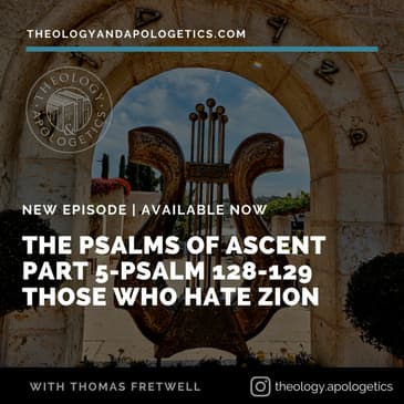 Psalms of Ascent part 5 128-129 Those Who Hate Zion