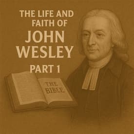 Heroes of the Faith - John Wesley Part 1