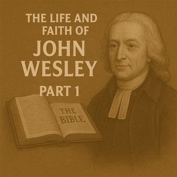 Heroes of the Faith - John Wesley Part 1