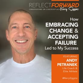 How Embracing Change and Accepting Failure Led to My Success with Andy Petranek