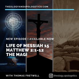 Life of Messiah 15 - Matthew 2:1-2 The Magi from the East