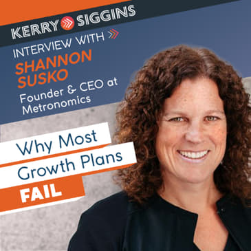 Why Most Growth Plans Fail w/ Shannon Susko
