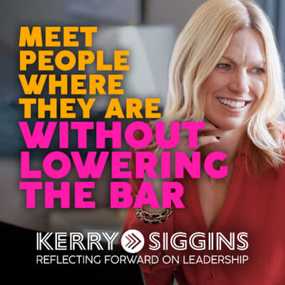 Podcast_Meet People Where They Are Without Lowering the Bar Reflect Froward Podcast Kerry Siggins