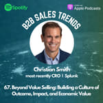 67. Beyond Value Selling: Building a Culture of Outcome, Impact, and Economic Value