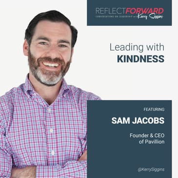 Leading with Kindness w/ Sam Jacobs