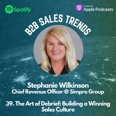 39. The Art of Debrief: Building a Winning Sales Culture