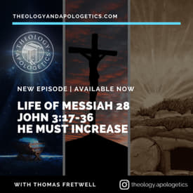 Life of Messiah 28 John 3_17-36 He Must Increase