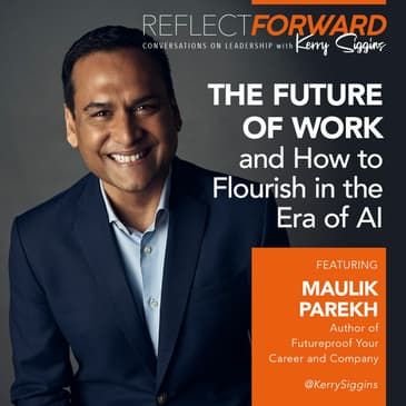 The Future of Work and How to Flourish in the Era of AI w/ Maulik Parekh