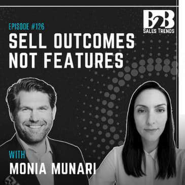 126. Outcome Based Selling: Why Technical Sellers Lose Deals w/ Monia Munari (SVP Sales, Siemens Energy)